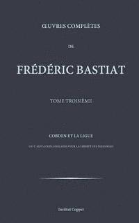 Oeuvres completes de Frederic Bastiat - tome 3