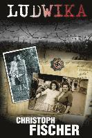 Ludwika: A Polish Woman's Struggle To Survive In Nazi Germany 1