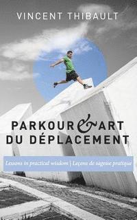 bokomslag Parkour & Art du déplacement: Lessons in practical wisdom - Leçons de sagesse pratique