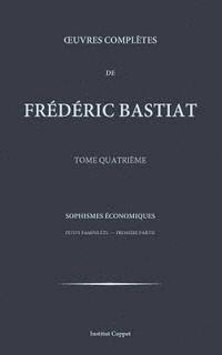 Frederic Bastiat, Institut Coppet - Oeuvres completes de Frederic Bastiat - tome 4, Häftad