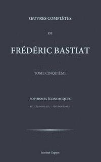 Frederic Bastiat, Institut Coppet - Oeuvres completes de Frederic Bastiat - tome 5, Häftad