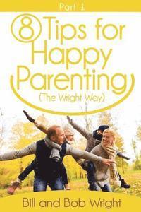 bokomslag 8 Tips For Happy Parenting (The Wright Way) Part 1