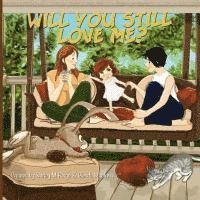 Will You Still Love Me? 1