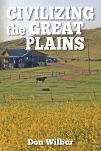 Civilizing the Great Plains 1