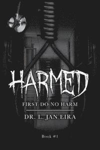 L. Jan Eira - Harmed - book 1: First Do No Harm, Häftad