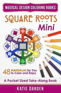 bokomslag Square Roots - Mini (Pocket Sized Take-Along Coloring Book): 48 Mandalas for You to Color & Enjoy