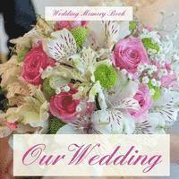 bokomslag Our Wedding: Wedding Memory Book;Wedding Gifts for the Couple in All Departments;Wedding Gifts for Bride in All Departments;Wedding