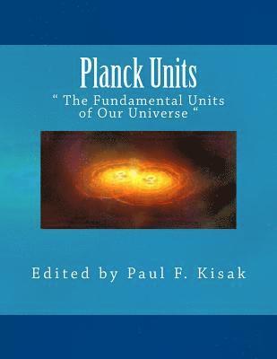 Planck Units: " The Fundamental Units of Our Universe "