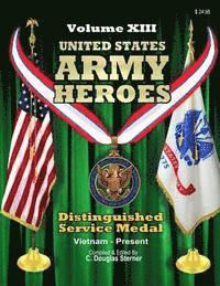 bokomslag United States Army Heroes - Volume XIII: Distinguished Service Medal (Vietnam to Present)