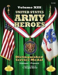 bokomslag United States Army Heroes - Volume XIII: Distinguished Service Medal (Vietnam to Present)