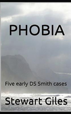 Stewart Giles - Phobia: five early DS Smith cases, Häftad