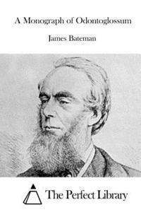 James Bateman, The Perfect Library - A Monograph of Odontoglossum, Häftad