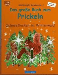 bokomslag BROCKHAUSEN Bastelbuch Bd. 2: Das grosse Buch zum Prickeln: Schneeflocken im Winterwald