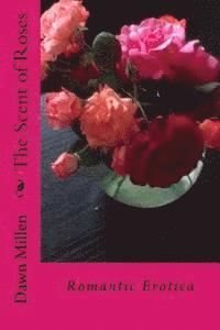 bokomslag The Scent of Roses: Romantic Erotica