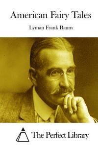 Lyman Frank Baum, The Perfect Library - American Fairy Tales, Häftad