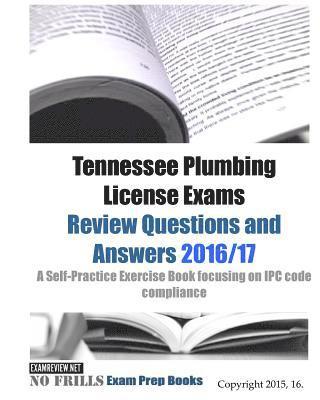 bokomslag Tennessee Plumbing License Exams Review Questions and Answers 2016/17: A Self-Practice Exercise Book focusing on IPC code compliance