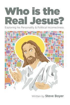 bokomslag Who Is the Real Jesus?: Exploring His Personality and Political Incorrectness