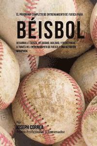 bokomslag El Programa Completo de Entrenamiento de Fuerza para Beisbol: Desarrolle fuerza, velocidad, agilidad, y resistencia, a traves del entrenamiento de fue