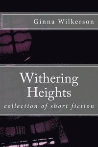 bokomslag Withering Heights: collection of short fiction