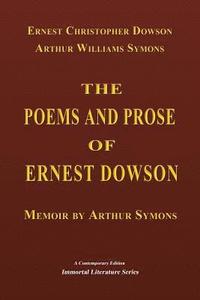 bokomslag The Poems and Prose of Ernest Dowson - Memoir by Arthur Symons