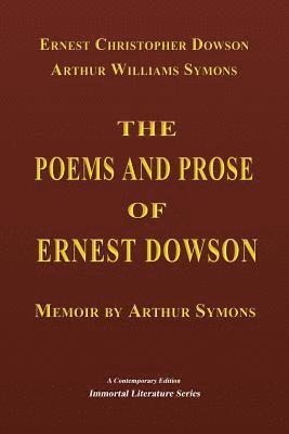 Arthur Williams Symons, Ernest Christopher Dowson - The Poems and Prose of Ernest Dowson - Memoir by Arthur Symons, Häftad
