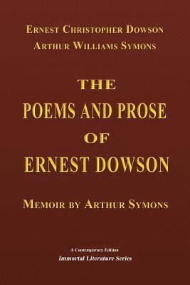 The Poems and Prose of Ernest Dowson - Memoir by Arthur Symons 1