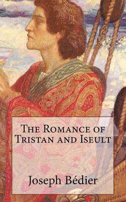 bokomslag The Romance of Tristan and Iseult