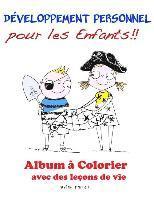 Développement Personnel pour les Enfants!!: Album à Colorier avec des leçons de vie 1