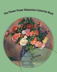 bokomslag The Flower Power Relaxation Colouring Book: Beautiful Intricate Designs For Your Creativity