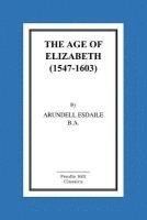 bokomslag The Age of Elizabeth (1547-1603)