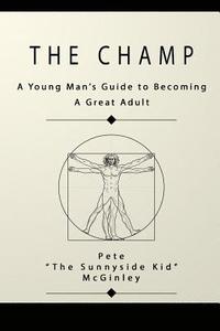 bokomslag The Champ: A Young Man's Guide to Becoming a Great Adult
