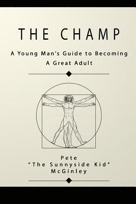 The Champ: A Young Man's Guide to Becoming a Great Adult 1