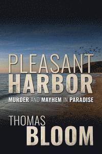 Thomas Bloom - Pleasant Harbor: Murder and Mayhem in Paradise, Häftad
