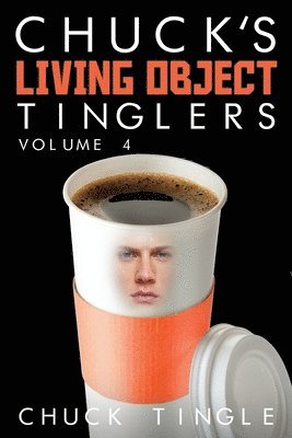 Chuck Tingle - Chuck's Living Object Tinglers: Volume 4, Häftad