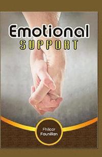 bokomslag Emotional Support: Keeping Yourself Sane And Eventually Helping Others Gain Composure Even In The Most Difficult Situations