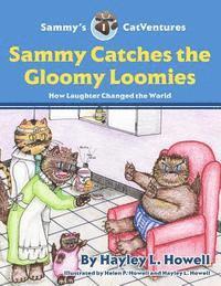 bokomslag Sammy's CatVentures Volume 1: Sammy Catches the Gloomy Loomies SECOND EDITION: How Laughter Changed the World