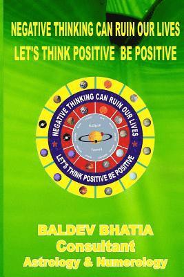 Negative Thinking Can Ruin Our Lives: Let Us Think Positve Be Positive 1