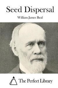 William James Beal, The Perfect Library - Seed Dispersal, Häftad