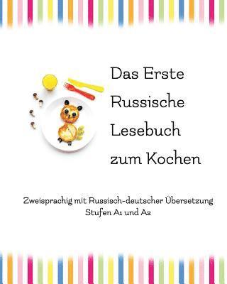 Das Erste Russische Lesebuch zum Kochen: zweisprachig mit russisch-deutscher Übersetzung