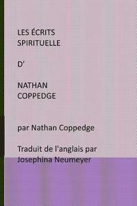 bokomslag Les Ecrits Spirituelle d' Nathan Coppedge: par Nathan Coppedge Traduit de l'anglais par Josephina Neumeyer