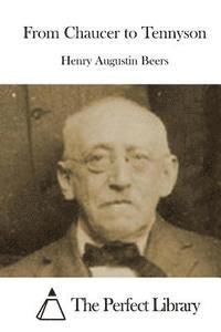 Henry Augustin Beers, The Perfect Library - From Chaucer to Tennyson, Häftad