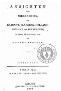 bokomslag Ansichten vom Niederrhein, von Brabant, Flandern, Holland, England und Frankreich im April, Mai und Junius 1790