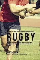 bokomslag El Programa Completo de Entrenamiento de Fuerza para Rugby: Incremente la fuerza, velocidad, agilidad, y resistencia a traves del entrenamiento de fue