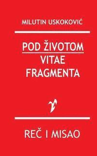 Milan Uskokovic - Pod Zivotom / Vitae Fragmenta, Häftad