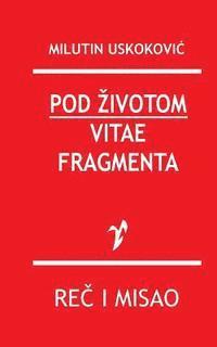 Pod Zivotom / Vitae Fragmenta 1