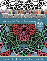 Chiquita Publishing - Livres de Coloriage Pour Adultes Mandala Celtique: Mandalas et Figures Apaisantes Pages de Coloriage Pour Adulte, Häftad