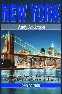 Andy Anderson - New York: Travel Guide - Tips for Hotels, Restaurants, Shopping & Sports to Make the Most Out of Your Trip, Häftad