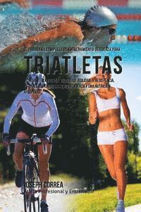 Correa (Atleta Profesional y. Entrenador - El Programa Completo de Entrenamiento de Fuerza para Triatletas: Incremente la fuerza, velocidad, agilidad, y resistencia, a traves del entrenamiento, Häftad