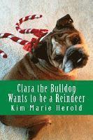 bokomslag Clara the Bulldog Wants to be a Reindeer