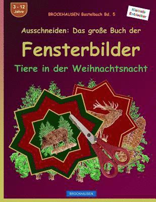 BROCKHAUSEN Bastelbuch Bd. 5 - Ausschneiden: Das große Buch der Fensterbilder: Tiere in der Weihnachtsnacht 1